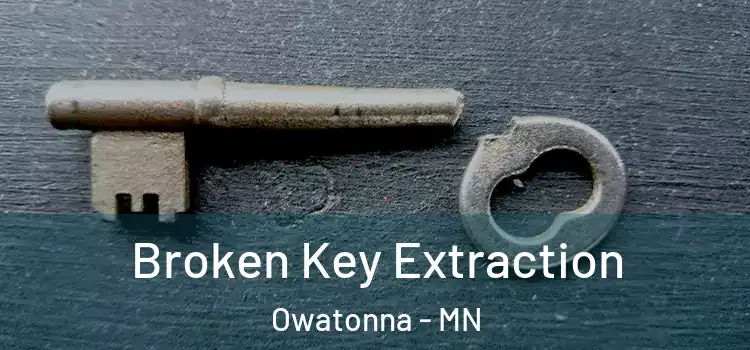  Broken Key Extraction Owatonna - MN