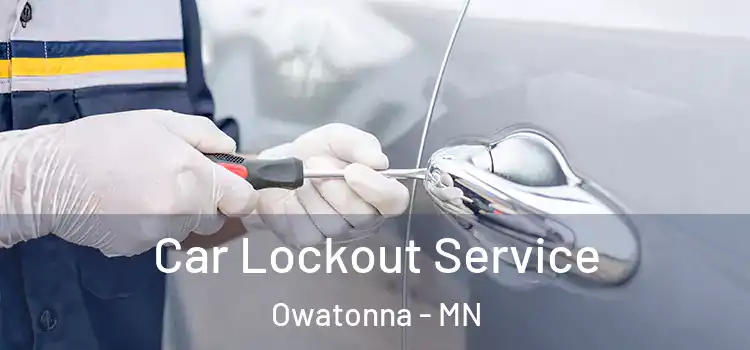 Car Lockout Service Owatonna - MN