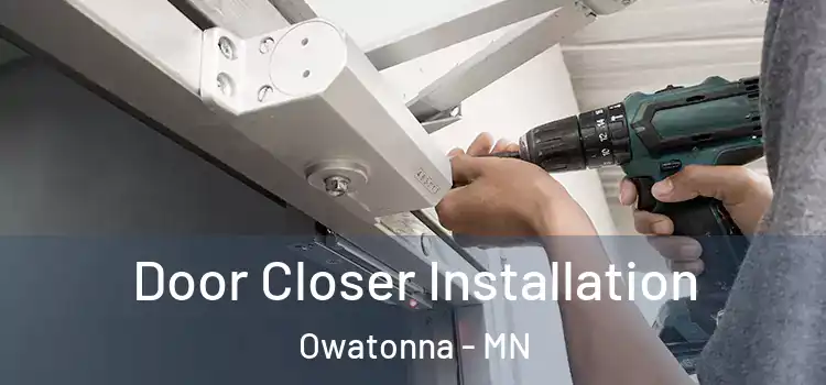 Door Closer Installation Owatonna - MN