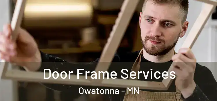  Door Frame Services Owatonna - MN