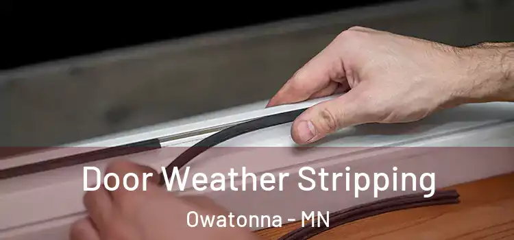 Door Weather Stripping Owatonna - MN