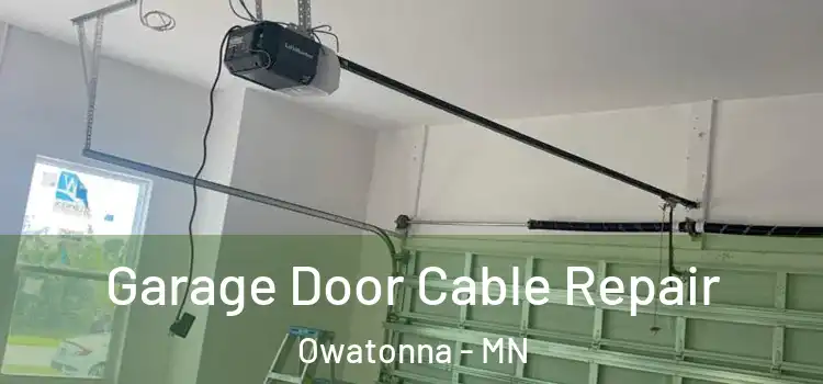  Garage Door Cable Repair Owatonna - MN