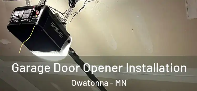  Garage Door Opener Installation Owatonna - MN