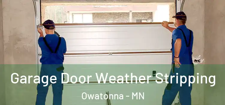  Garage Door Weather Stripping Owatonna - MN