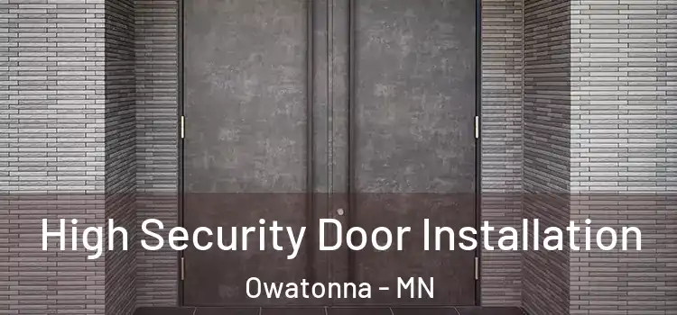  High Security Door Installation Owatonna - MN