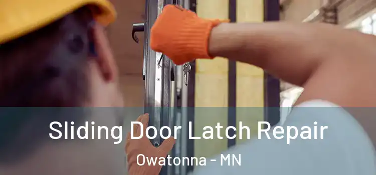 Sliding Door Latch Repair Owatonna - MN